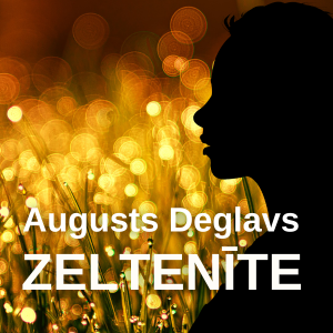 Augusts Deglavs. ZELTENĪTE